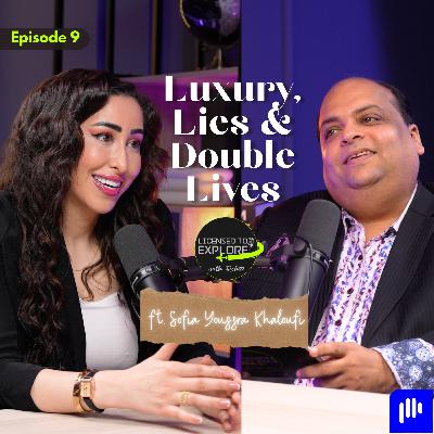🎙️ Licensed to Explore with Rohit – Ep 9 | Luxury, Lies & the Double Life ft. Sofia Youssra Khaloufi