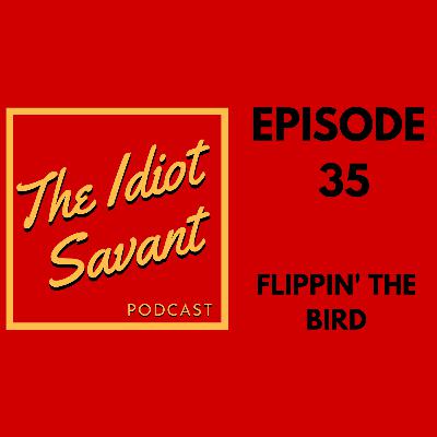 035 Flippin' The Bird