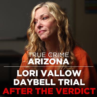 Lori Vallow Daybell: After the Verdict