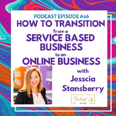 How to Transition from a Service-Based Business to an Online Business with Jessica Stansbery
