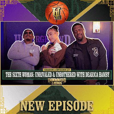 The Sixth Woman: Unrivaled and Unbothered W/ Dearica Hamby | The Underground Lounge S2 E.27