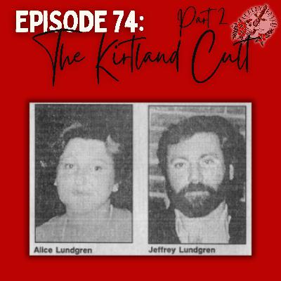 Episode 74: The Kirtland Cult Part 2 | The Rise and Fall of Jeffrey Lundgren