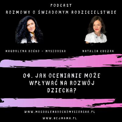 04. Jak ocenianie może wpływać na rozwój dziecka? 04. Jak ocenianie może wpływać na rozwój dziecka?