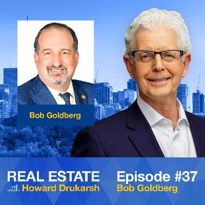 Real Estate with Howard Drukarsh - Episode 37 Bob Goldberg