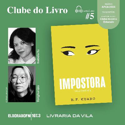 T04 #05: 'Impostora', com Isabela Yu e Yonghui Qio