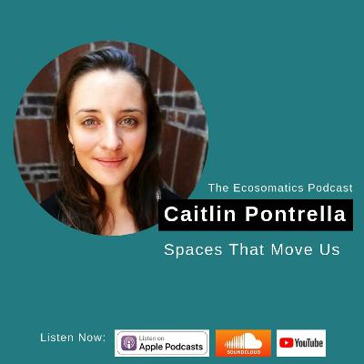 Spaces That Move Us With Caitlin Pontrella
