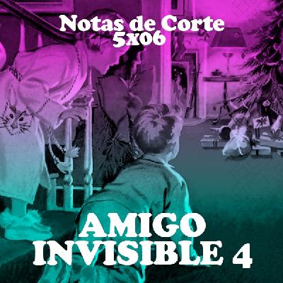 Notas de Corte 5x06: AMIGO INVISIBLE 4 Notas de Corte 5x06: AMIGO INVISIBLE 4