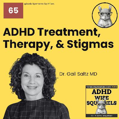WS65 ADHD Treatment, Therapy, and Stigmas with Dr. Gail Saltz, MD.