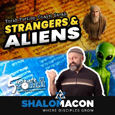 5 Minute Torah - Chayei Sarah - Strangers & Aliens