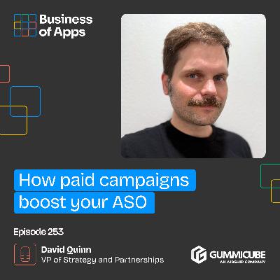 #253: How paid campaigns boost your ASO with David Quinn, VP of Strategy and Partnerships at Gummicube