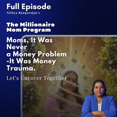 153.Why Moms Feel Money Anxiety Even When They’re Earning (And How to Fix It)?