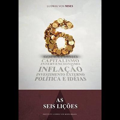 As 6 lições - Ludwig von Mises