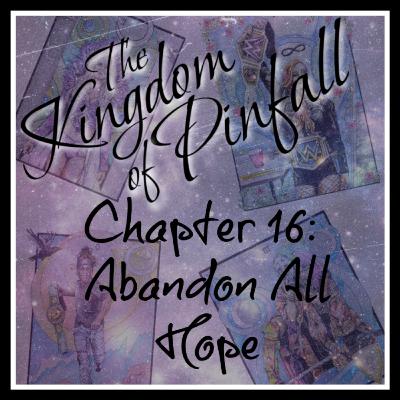 Chapter 16: Abandon All Hope Chapter 16: Abandon All Hope