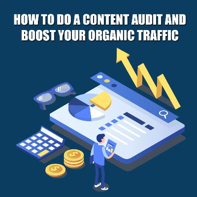 HOW TO DO A CONTENT AUDIT AND BOOST YOUR ORGANICTRAFFIC HOW TO DO A CONTENT AUDIT AND BOOST YOUR ORGANICTRAFFIC