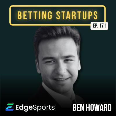 Ep. 171: Turning winning models into a startup w/ Ben Howard from EdgeSports