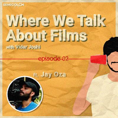 Cinematography Beyond Frames ft. Jay Oza | Where We Talk About Films S01EP02 Cinematography Beyond Frames ft. Jay Oza | Where We Talk About Films S01EP02