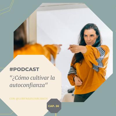 Capítulo 56- Cómo cultivar la autoconfianza