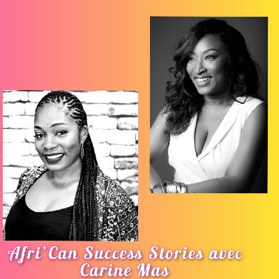 Afri'Can Success Stories #21 avec Carine Mas Fondatrice de L'ARTISAN DU SUBLIME: L'amour du perfectionnement permanent!