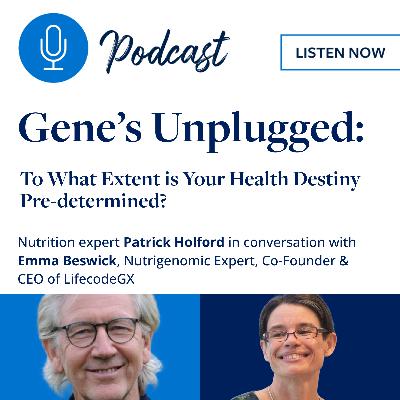 Genes Unplugged: To what extent is your health destiny pre-determined? Genes Unplugged: To what extent is your health destiny pre-determined?