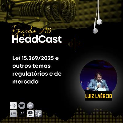 #123 Lei 15.269/2025 e outros temas regulatórios e de mercado – Luiz Laércio