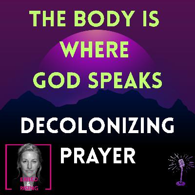 Decolonizing Prayer: What It Means in Healing Faith, Body, and Belonging Decolonizing Prayer: What It Means in Healing Faith, Body, and Belonging