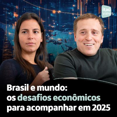 T7 #05 | Brasil e mundo: os desafios econômicos para acompanhar em 2025