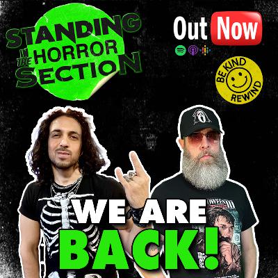 Standing In The Horror Section | Episode 5 - We're Back Baby! Standing In The Horror Section | Episode 5 - We're Back Baby!