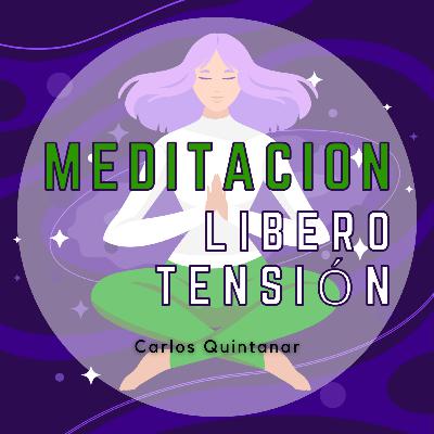 Meditación Guiada - Libero Tensión