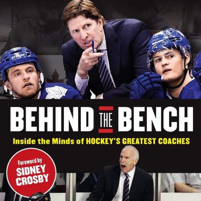 Behind the Bench: Inside the Minds of Hockey’s Greatest Coaches; By: Craig Custance