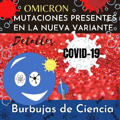 Ep 25 Detalles sobre las mutaciones que presenta la variante Omicron