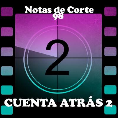 Notas de Corte 6x02: CUENTA ATRÁS (2) Notas de Corte 6x02: CUENTA ATRÁS (2)