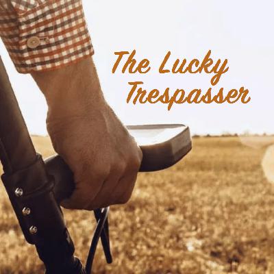 Ryan Post - "The Lucky Trespasser"