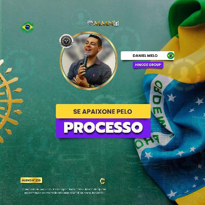 Se Apaixone Pelo PROCESSO - Daniel Melo [Hinode I Seta] #259