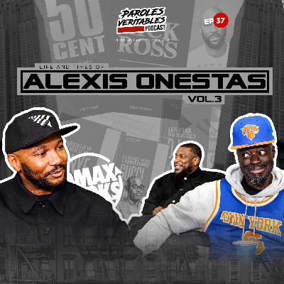 Episode 37 | Alexis Onestas Vol.3