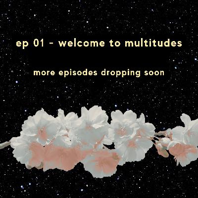Welcome to Multitudes Welcome to Multitudes