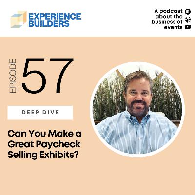 057 - Can You Make a Great Paycheck Selling Exhibits? 057 - Can You Make a Great Paycheck Selling Exhibits?