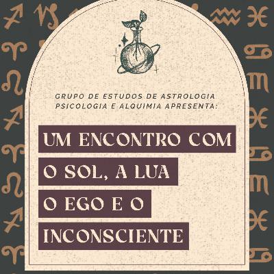 Astroterapia #4 Sol, Lua, Ego e Inconsciente. Astroterapia #4 Sol, Lua, Ego e Inconsciente.