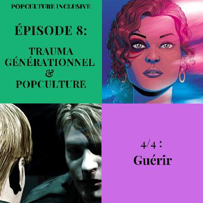 Ep 8 (4/4) - Trauma générationnel & popculture : guérir