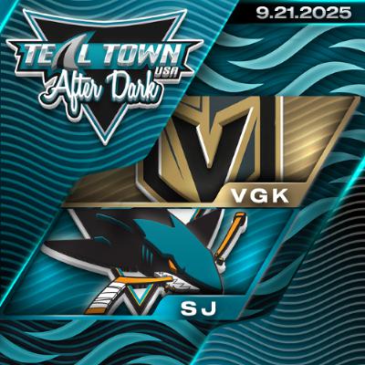San Jose Sharks vs Vegas Golden Knights - 9/21/2025 - Teal Town USA After Dark (Postgame)