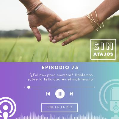 ¿Felices para siempre? Hablemos sobre la felicidad en el matrimonio