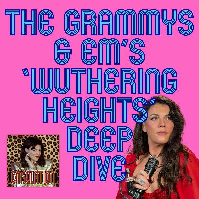 The Grammys & Em’s ‘Wuthering Heights’ Deep Dive