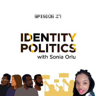 Ep 27, Identity Politics with Sonia