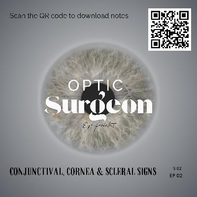 S. 02 Ep. 02 Conjunctival, Corneal & Scleral Signs