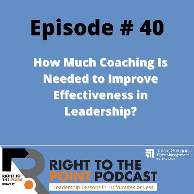 How Much Coaching Is Needed to Improve Someone’s Effectiveness in Leadership?
