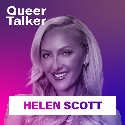 Helen Scott: Owning Your Story, The Joy of Being Queer & Building Real-Life Community