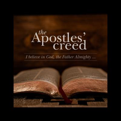 Apostles' Creed: Part 6 Apostles' Creed: Part 6