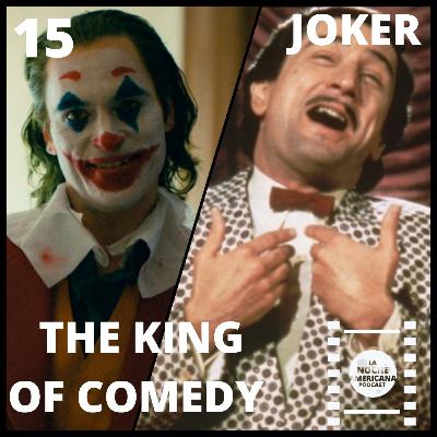 Episodio 15: The King of Comedy + Joker (Parte 1)