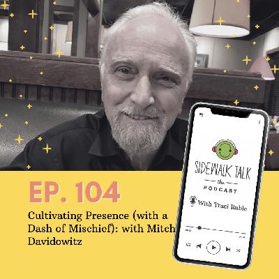 Cultivating Presence (with a Dash of Mischief): A Conversation with Mitch Davidowitz