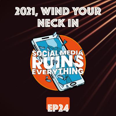 2021, Wind Your Neck In