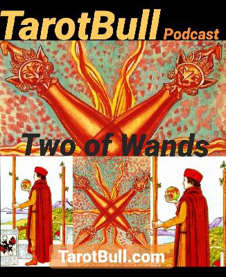 The Tarot Bull Podcast: The Two of Wands The Tarot Bull Podcast: The Two of Wands